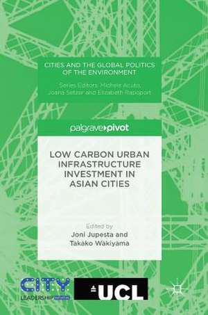 Low Carbon Urban Infrastructure Investment in Asian Cities de Joni Jupesta