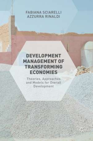 Development Management of Transforming Economies: Theories, Approaches and Models for Overall Development de Fabiana Sciarelli