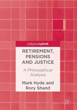 Retirement, Pensions and Justice: A Philosophical Analysis de Mark Hyde