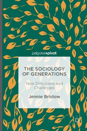 The Sociology of Generations: New Directions and Challenges de Jennie Bristow