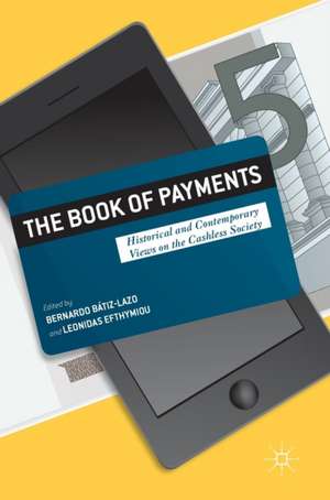 The Book of Payments: Historical and Contemporary Views on the Cashless Society de Bernardo Batiz-Lazo