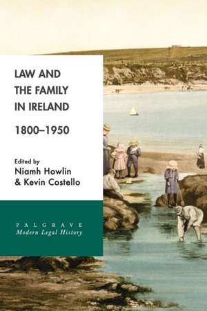 Law and the Family in Ireland, 1800–1950 de Niamh Howlin