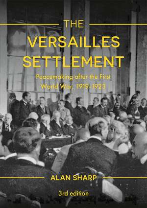 The Versailles Settlement: Peacemaking after the First World War, 1919-1923 de Alan Sharp