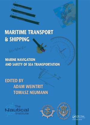 Marine Navigation and Safety of Sea Transportation: Maritime Transport & Shipping de Adam Weintrit