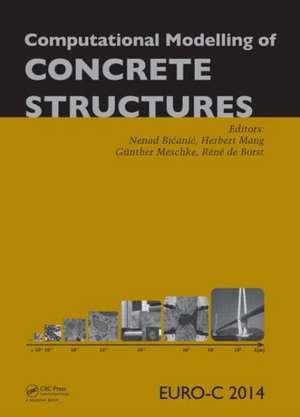 Computational Modelling of Concrete Structures de Nenad Bicanic