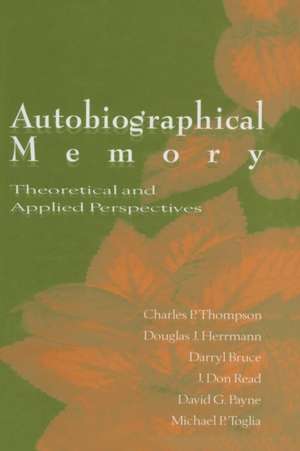 Autobiographical Memory: Theoretical and Applied Perspectives de Charles P. Thompson