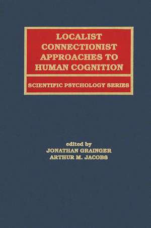 Localist Connectionist Approaches To Human Cognition de Jonathan Grainger