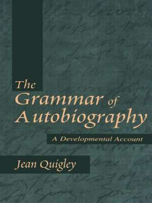 The Grammar of Autobiography: A Developmental Account de Jean Quigley