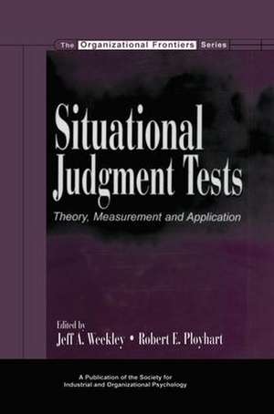 Situational Judgment Tests: Theory, Measurement, and Application de Jeff A. Weekley