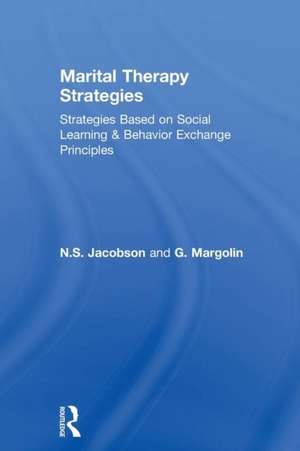 Marital Therapy Strategies Based On Social Learning & Behavior Exchange Principles de N.S. Jacobson