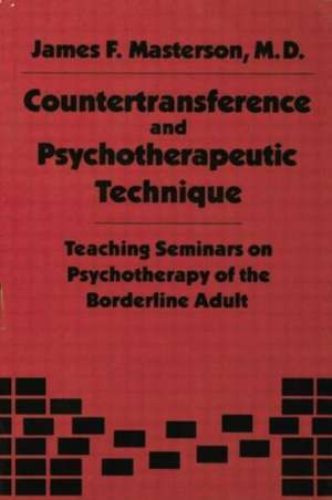 Countertransference and Psychotherapeutic Technique: Teaching Seminars de James F. Masterson, M.D.