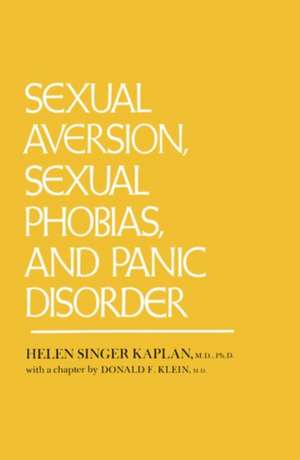 Sexual Aversion And Sexual Phobias And Panic Disorders de Helen Singer Kaplan