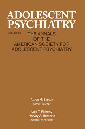 Adolescent Psychiatry, V. 23: Annals of the American Society for Adolescent Psychiatry de Aaron H. Esman