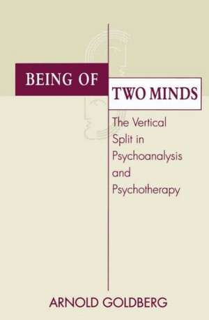 Being of Two Minds de Arnold I. Goldberg