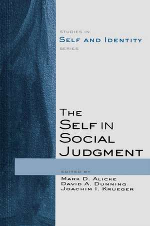 The Self in Social Judgment de Mark D. Alicke