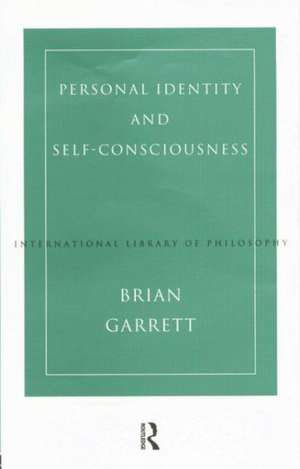 Personal Identity and Self-Consciousness de Brian Garrett