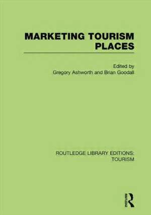 Marketing Tourism Places (RLE Tourism) de Gregory Ashworth