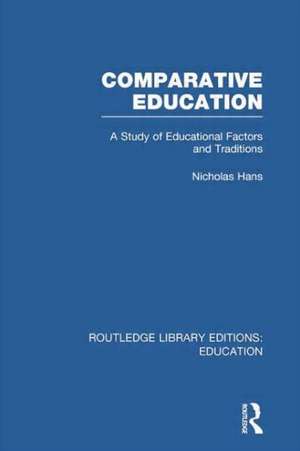 Comparative Education: A Study of Educational Factors and Traditions de Nicholas Hans