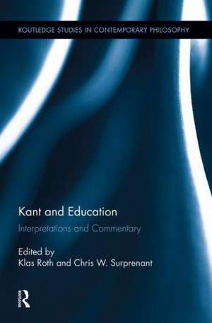 Kant and Education: Interpretations and Commentary de Klas Roth