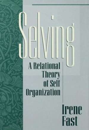 Selving: A Relational Theory of Self Organization de Irene Fast