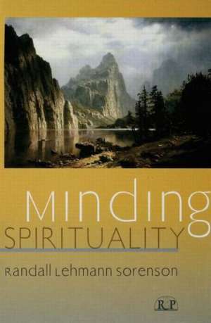 Minding Spirituality de Randall Lehmann Sorenson