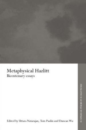 Metaphysical Hazlitt: Bicentenary Essays de Uttara Natarajan