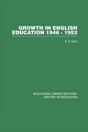 Growth in English Education: 1946-1952 de H. C. Dent