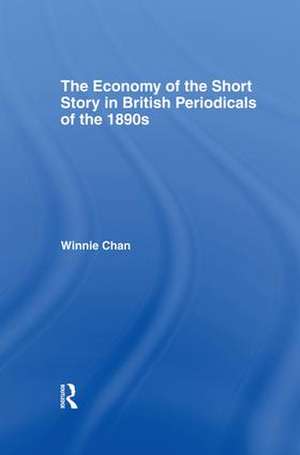 The Economy of the Short Story in British Periodicals of the 1890s de Winnie Chan