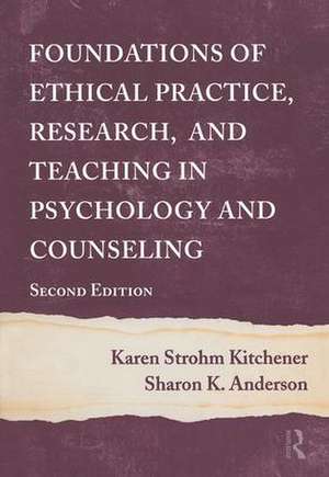 Foundations of Ethical Practice, Research, and Teaching in Psychology and Counseling de Karen Strohm Kitchener