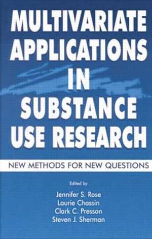 Multivariate Applications in Substance Use Research: New Methods for New Questions de Jennifer S. Rose