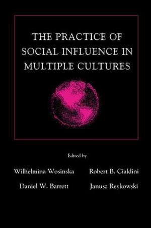 The Practice of Social influence in Multiple Cultures de Wilhelmina Wosinska