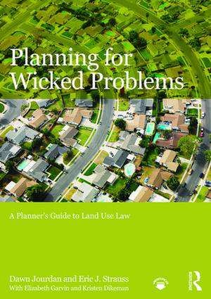 Planning for Wicked Problems: A Planner's Guide to Land Use Law de Dawn Jourdan