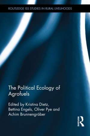 The Political Ecology of Agrofuels de Kristina Dietz