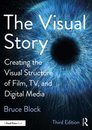 The Visual Story: Creating the Visual Structure of Film, TV, and Digital Media de Bruce Block