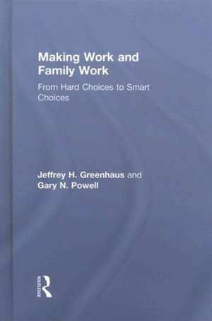 Making Work and Family Work: From hard choices to smart choices de Jeffrey H. Greenhaus