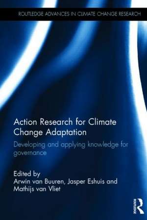 Action Research for Climate Change Adaptation: Developing and applying knowledge for governance de Arwin van Buuren