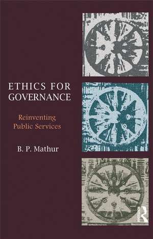 Ethics for Governance: Reinventing Public Services de B. P. Mathur