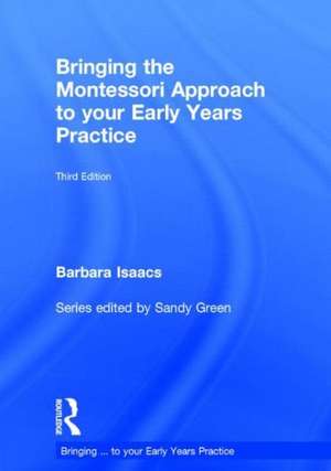 Bringing the Montessori Approach to your Early Years Practice de Barbara Isaacs