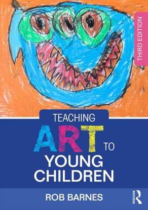 Teaching Art to Young Children de Rob Barnes