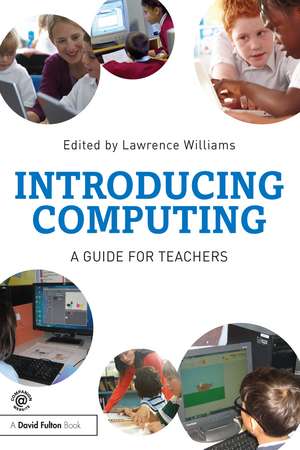 Introducing Computing: A guide for teachers de Lawrence Williams