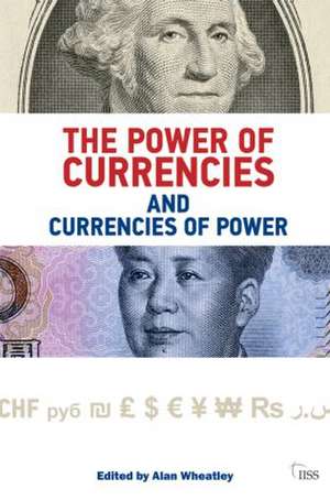 The Power of Currencies and Currencies of Power de Alan Wheatley