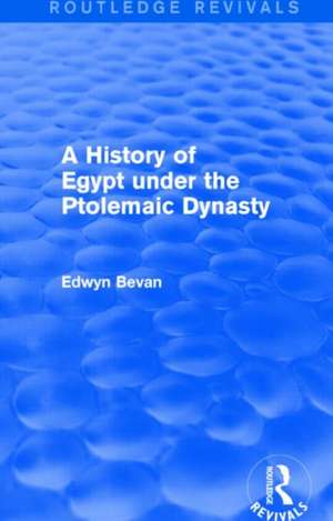 A History of Egypt under the Ptolemaic Dynasty (Routledge Revivals) de Edwyn Bevan