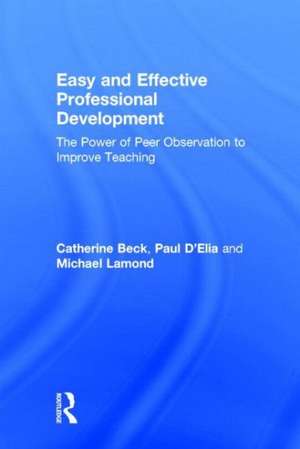 Easy and Effective Professional Development: The Power of Peer Observation to Improve Teaching de Catherine Beck