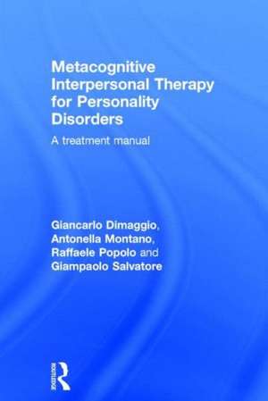 Metacognitive Interpersonal Therapy for Personality Disorders: A treatment manual de Giancarlo Dimaggio