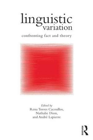 Linguistic Variation: Confronting Fact and Theory de Rena Torres Cacoullos