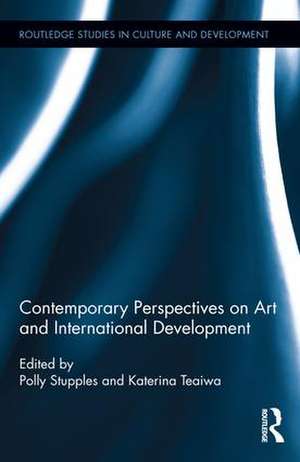 Contemporary Perspectives on Art and International Development de Polly Stupples