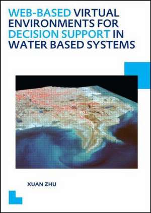 Web-based Virtual Environments for Decision Support in Water Based Systems de Xuan Zhu