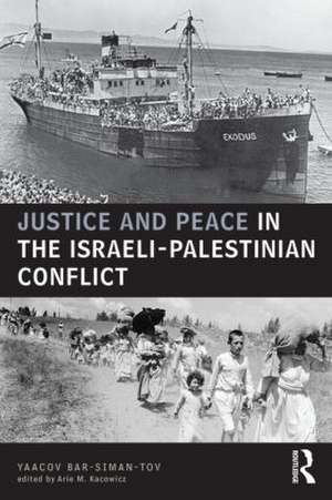 Justice and Peace in the Israeli-Palestinian Conflict de Yaacov Bar Siman Tov