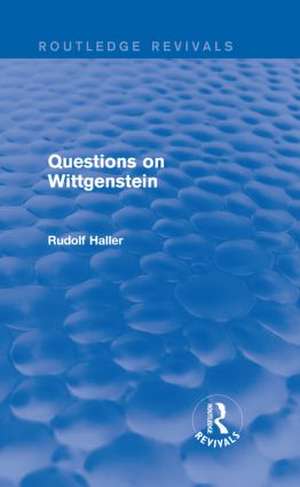 Questions on Wittgenstein (Routledge Revivals) de Rudolf Haller