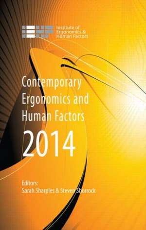 Contemporary Ergonomics and Human Factors 2014: Proceedings of the international conference on Ergonomics & Human Factors 2014, Southampton, UK, 7-10 April 2014 de Sarah Sharples